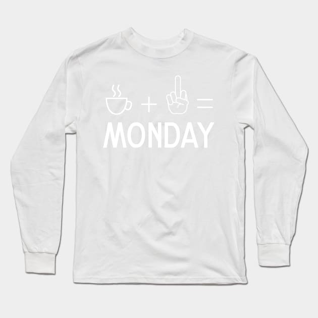 Coffee Middle Fingers Monday Long Sleeve T-Shirt by Portals